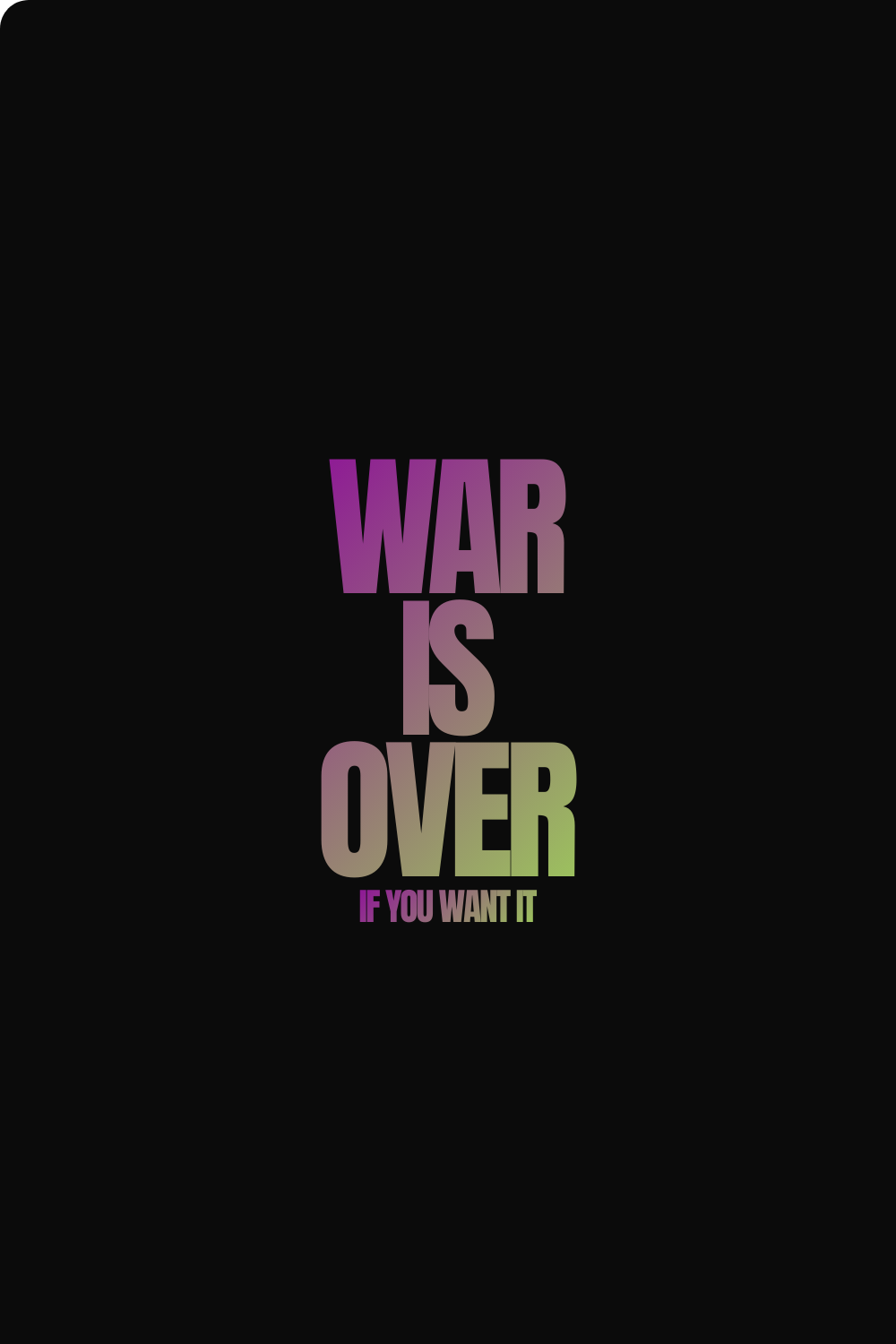Text 'WAR IS OVER IF YOU WANT IT' in gradient colors on a black background by Herblunt voice
